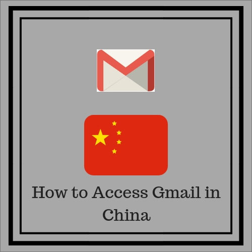 How to Access Gmail in China
