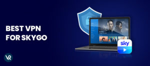 Best VPN for Sky Go outside UK – [Updated 2025]