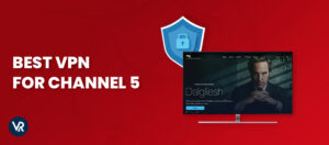Best VPN for Channel 5 in Spain – [Unbeatable Speed]