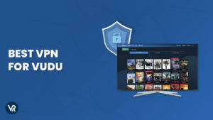 The Best VPN for Vudu in Canada [Fast for Streaming]