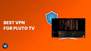 Best VPN for Pluto TV in UK | Top Picks for 2024