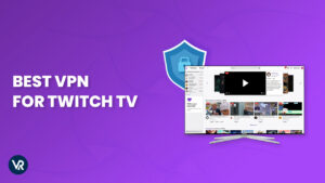 The Best VPN for Twitch TV 2023 [Updated]