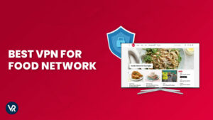 Best VPN for Food Network in UAE 2023