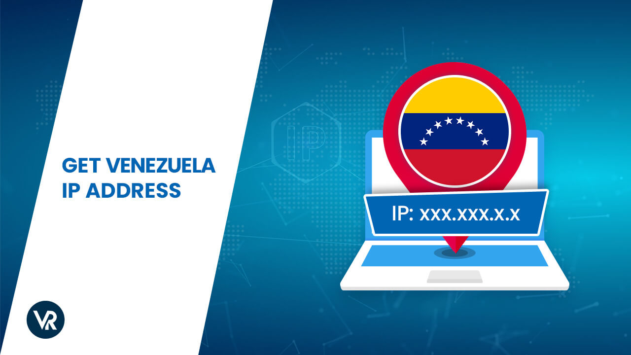 Get-Venezuela-IP-Address-[intent origin="in" tl="in" parent="us"]-[region variation="2"]