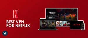 2025年仍然能用的5个最佳Netflix VPN