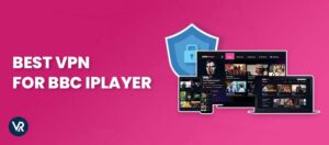 5 Best VPN for BBC iPlayer outside UK – Tested & Verified in 2025