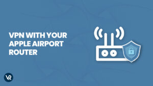 How to use VPN with Apple Airport Router In USA? 2026