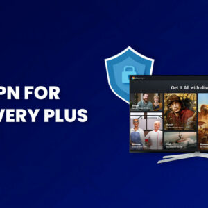 Best VPN for Discovery Plus in Italy [100% Effective]