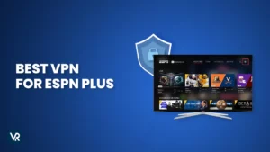 Best VPN for ESPN Plus in 2026: Access Live Sports