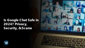 Is-Google-Chat-Safe-in-2024