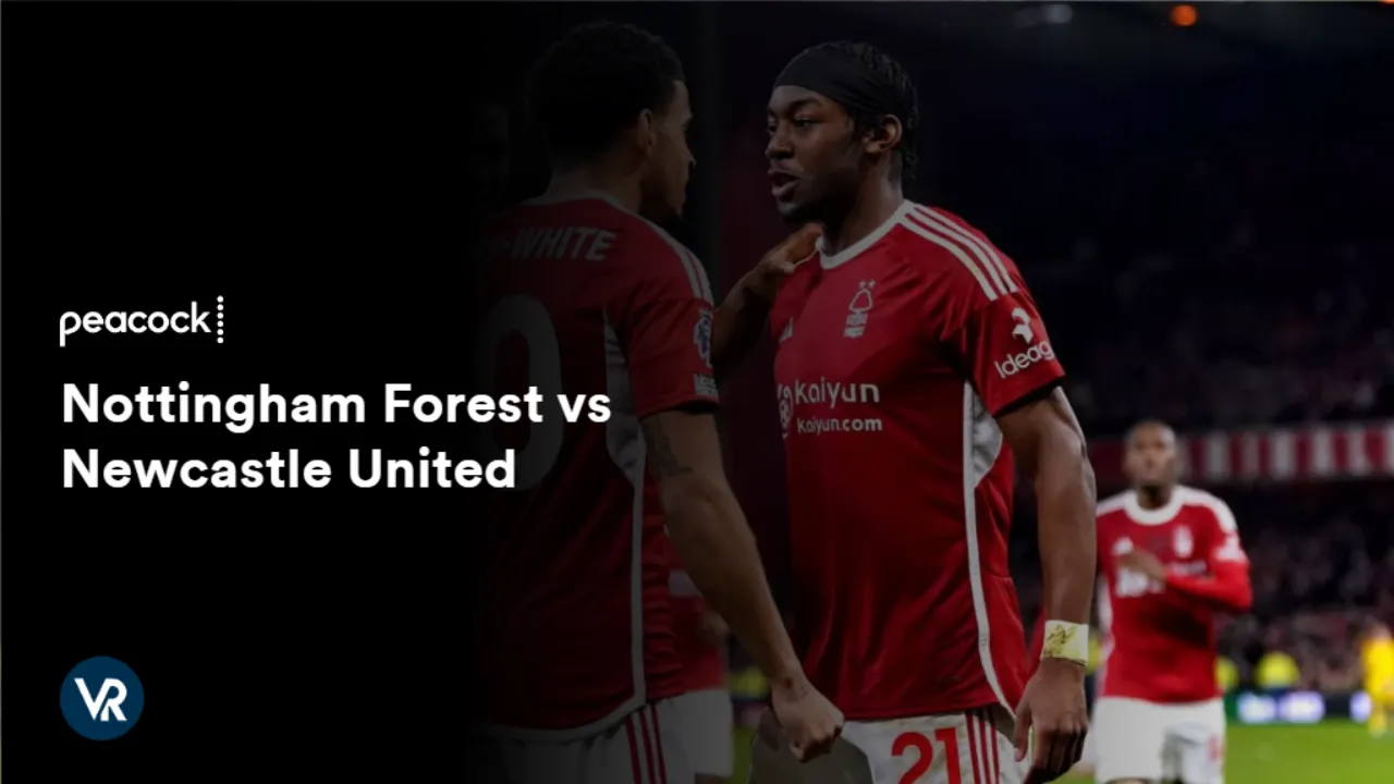 Watch-Nottingham-Forest-vs-Newcastle-United-2024-[intent origin="outside" tl="in" parent="us"]-[region variation="2"]-on-peacock-tv