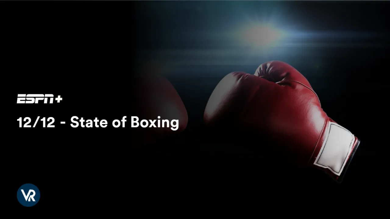 watch-12-12-State-of-Boxing-[intent origin="outside" tl="in" parent="us"]-[region variation="2"]-on-espn-plus