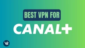 best-vpn-for-canal-plus