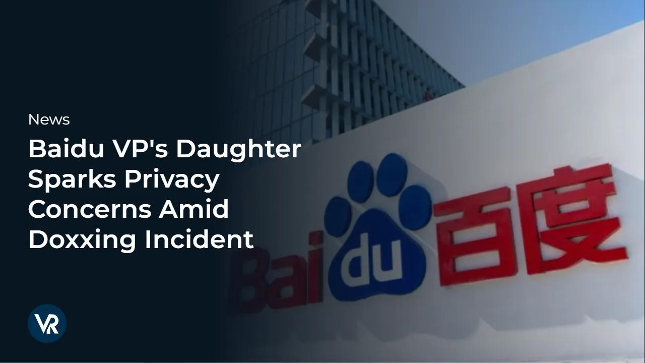 Baidu-VPs-Daughter-Sparks-Privacy-Concerns-Amid-Doxxing-Incident-vr