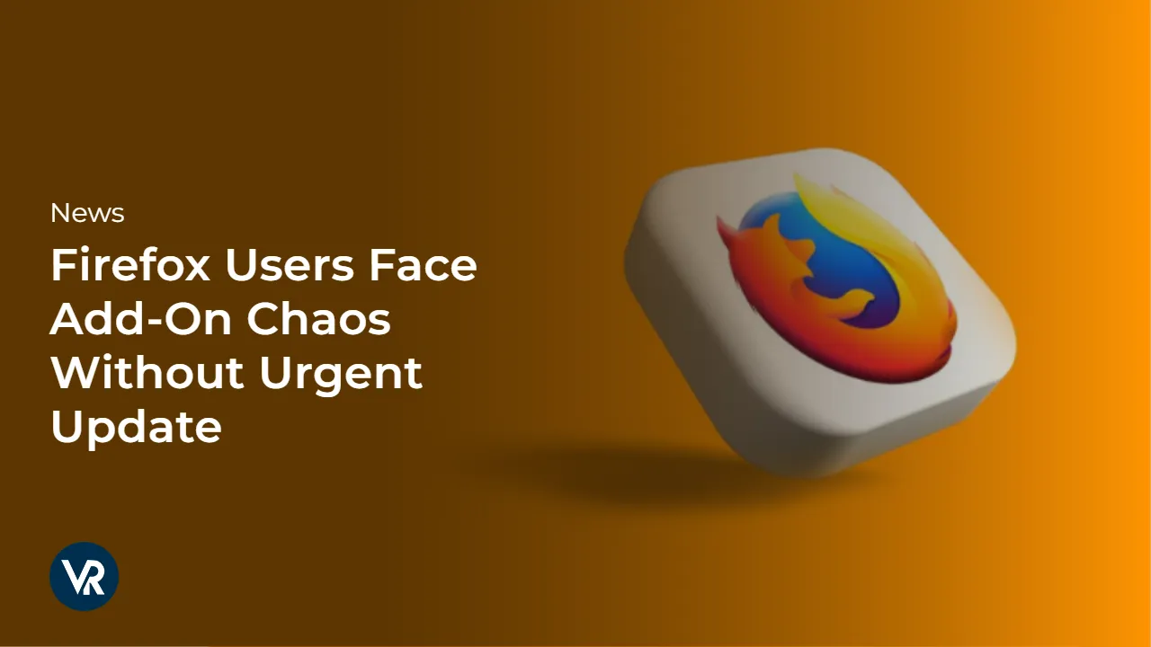 Firefox-Users-Face-Add-On-Chaos-Without-Urgent-Update-vr