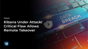Kibana Under Attack! Critical Flaw Allows Remote Takeover