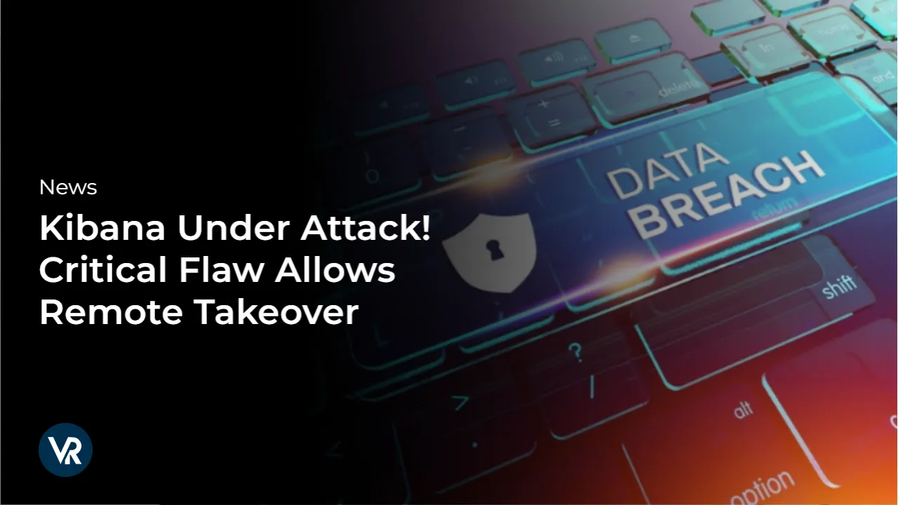 Kibana-Under-Attack-Critical-Flaw-Allows-Remote-Takeover-vr